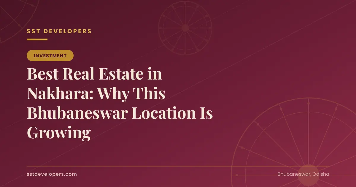 Best Real Estate in Nakhara: Why This Bhubaneswar Location Is Growing