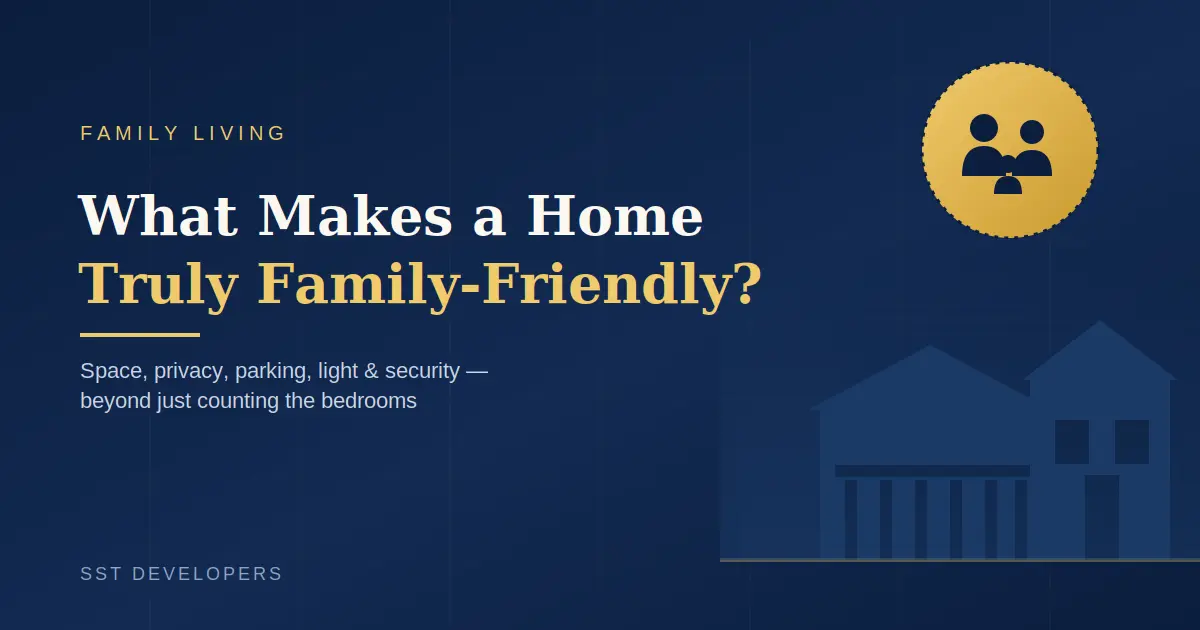 From Family Gatherings to Everyday Comfort: What Makes a Home Truly Family-Friendly?