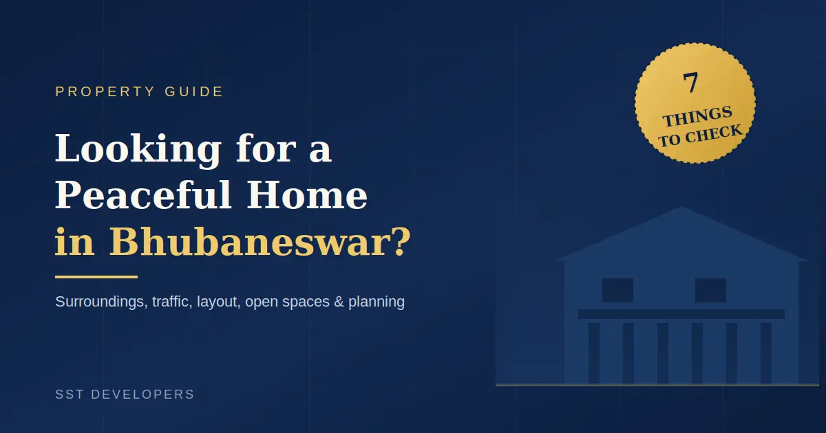 Looking for a Peaceful Home in Bhubaneswar? 7 Things to Check Before Buying